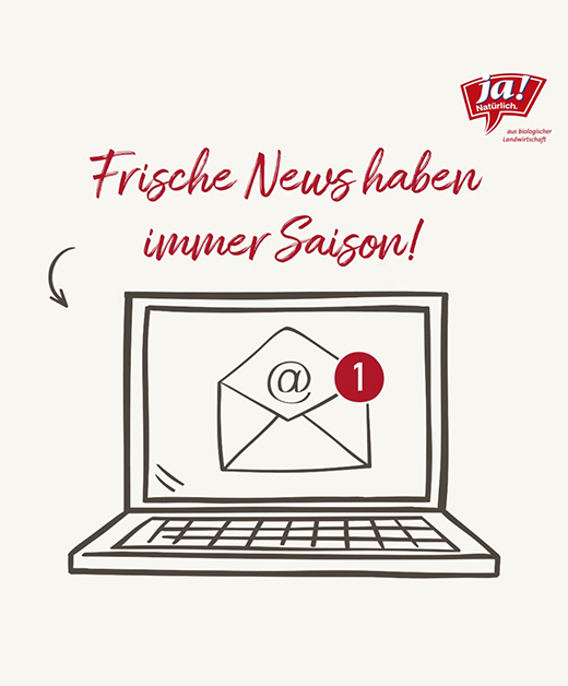 Frische News haben immer Saison Newsletter - Ja! Natürlich